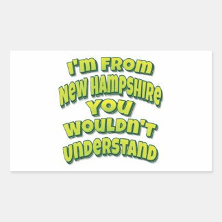 I'm From New Hampshire You Wouldn't Understand Rectangular Sticker