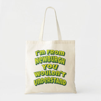 I'm From Newburgh You Wouldn't Understand Tote Bag