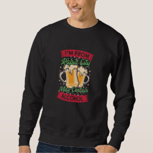 Im From Rapid City May Contain Alcohol South Dakot Sweatshirt