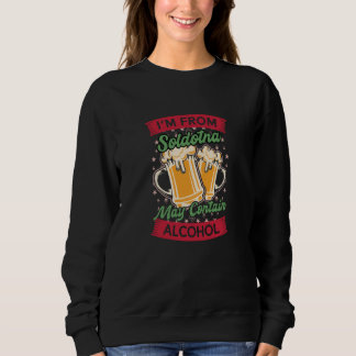 Im From Soldotna May Contain Alcohol Alaska Beer A Sweatshirt