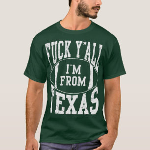 Im From Texas Sports Texan T-Shirt