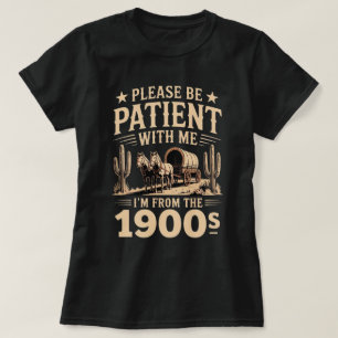 I'm From The 1900s - Funny Vintage 1900s Birthday T-Shirt