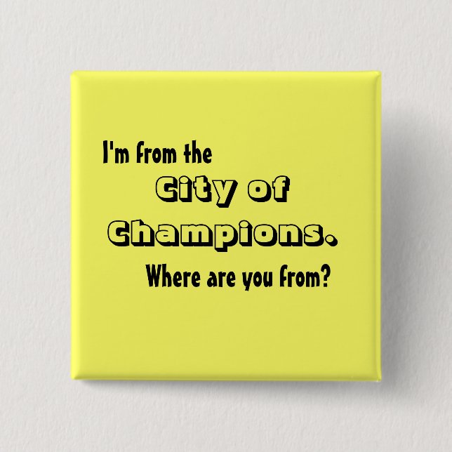 I'm from the City of Champions 15 Cm Square Badge (Front)