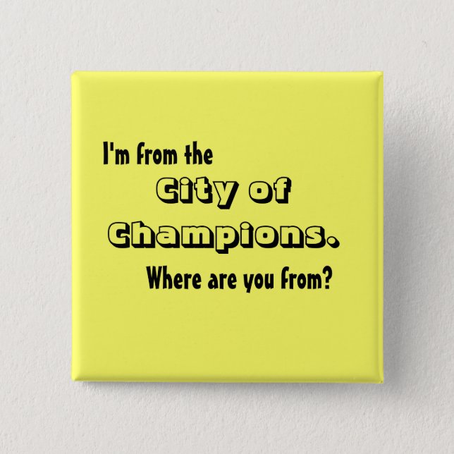 I'm from the City of Champions 15 Cm Square Badge (Front)