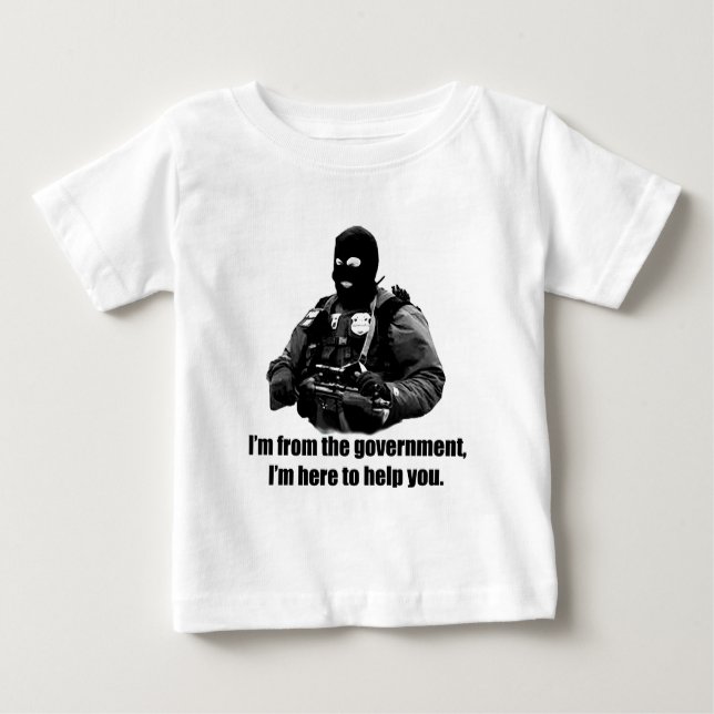 I'm from the government, I'm here to help you. Baby T-Shirt (Front)