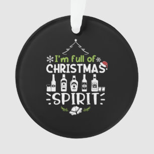 I'm Full of Christmas Spirit - Christmas Drinking Ornament