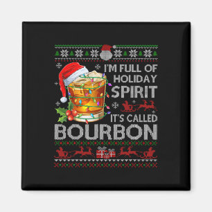 I'm Full Of Holiday Spirit Bourbon Ugly Xmas Sweat Magnet