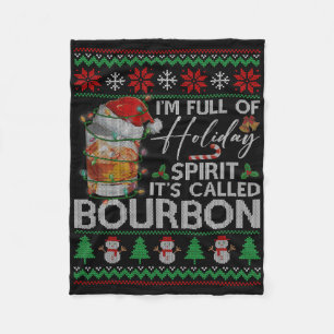 I'm Full Of Holiday Spirit It's Called Bourbon Chr Fleece Blanket