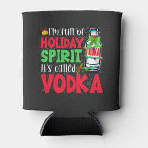 I'm Full of Holiday Spirit, It's Called Vodka Xmas Can Cooler