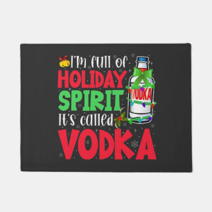 I'm Full of Holiday Spirit, It's Called Vodka Xmas Doormat