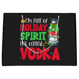I'm Full of Holiday Spirit, It's Called Vodka Xmas Large Gift Bag