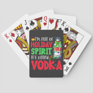 I'm Full of Holiday Spirit, It's Called Vodka Xmas Playing Cards