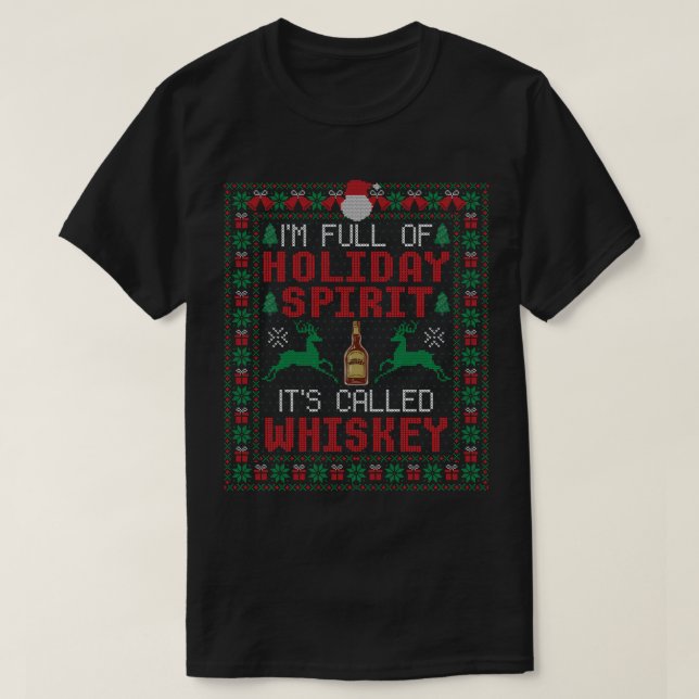 I'm Full of Holiday Spirit It's Called Whiskey Chr T-Shirt (Design Front)
