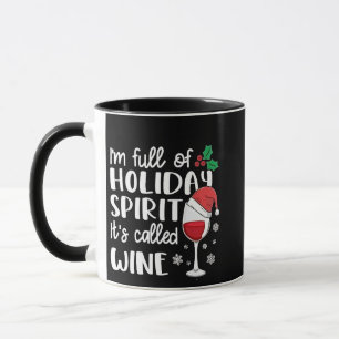 I'm Full of Holiday Spirit It's Called Wine Xmas Mug