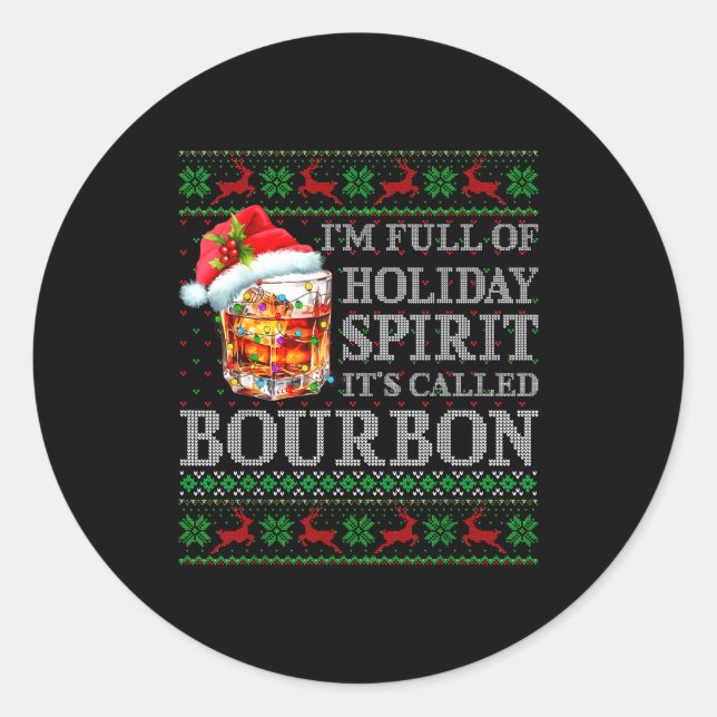 I'm Full Of Holiday Srit Bourbon Ugly Christmas Sw Classic Round Sticker (Front)