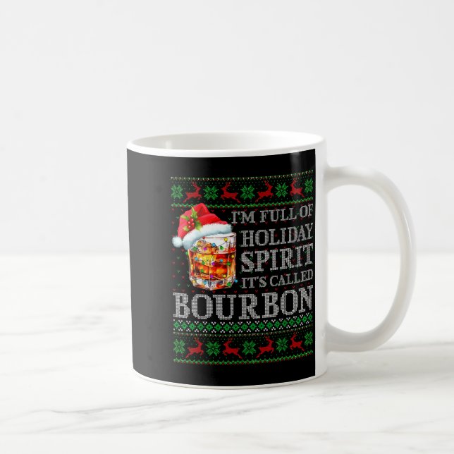 I'm Full Of Holiday Srit Bourbon Ugly Christmas Sw Coffee Mug (Right)