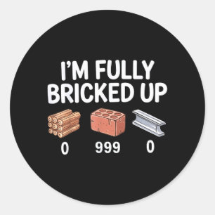 Im Fully Bricked Up Funny Gamer Meme Gen Z Slang Classic Round Sticker