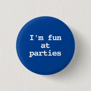 I'm fun at parties Funny 3 Cm Round Badge