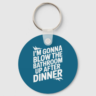 I'm Funny Gonna Blow Bathroom Up After Key Ring