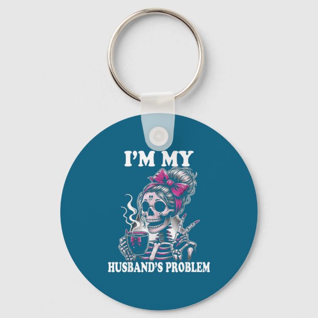 I'm Funny Husband's Problem Skeleton Wife Saying Key Ring (Front)