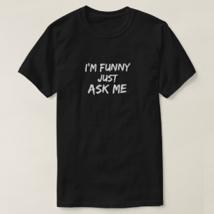 I'm Funny Just Ask Me - Men's T-Shirt in Black