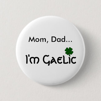 I'm Gaelic 6 Cm Round Badge