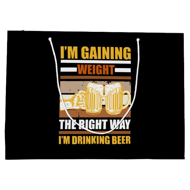 I'm gaining weight the right way I'm drinking beer Large Gift Bag (Back)