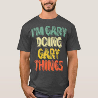 Im Gary Doing Gary Things  Personalised First T-Shirt