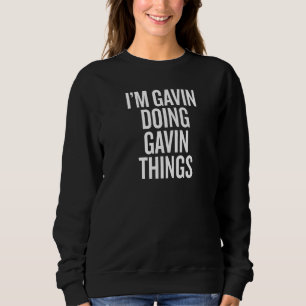 I'M GAVIN DOING GAVIN THINGS Slogan Sweatshirt