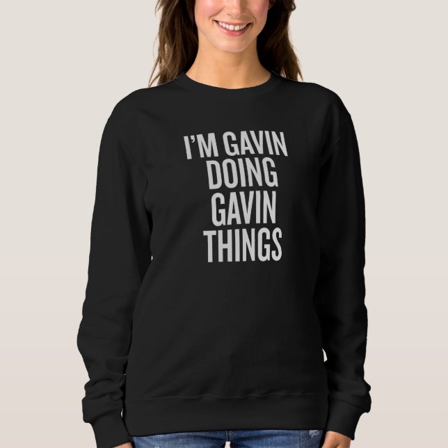I'M GAVIN DOING GAVIN THINGS  Slogan Sweatshirt (Front)
