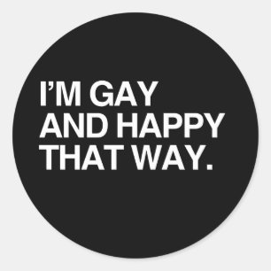 I'M GAY AND HAPPY THAT WAY CLASSIC ROUND STICKER