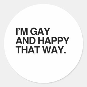 I'M GAY AND HAPPY THAT WAY.png Classic Round Sticker