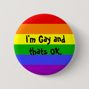 I'm Gay and thats OK. 6 Cm Round Badge