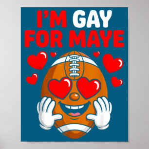 I'm Gay For Maye  Poster