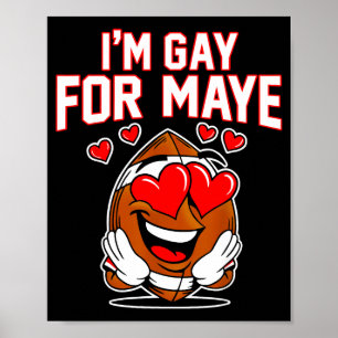 I'm Gay For Maye Poster