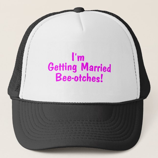Im Getting Married Beeotches Pink Trucker Hat (Front)