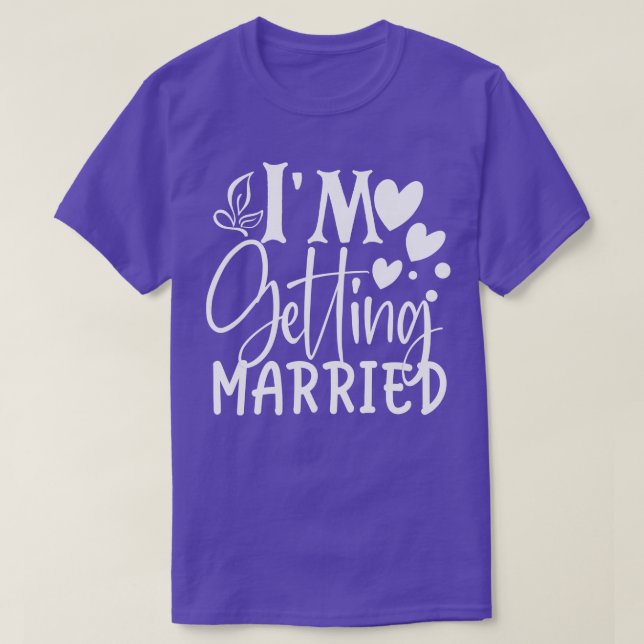 Im Getting Married T-Shirt (Design Front)