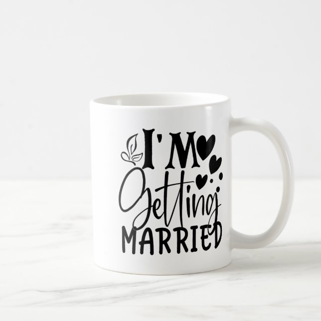 I'm Getting Married Wedding Love Engaged Bride  Coffee Mug (Right)