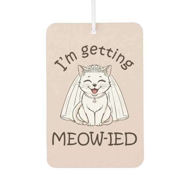 I'm Getting Meow-ied! Car Air Freshener (Front)