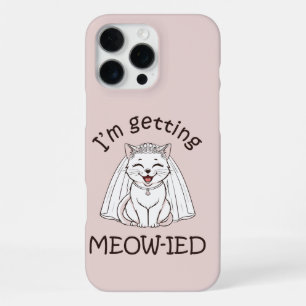 I'm Getting Meow-ied! iPhone 16 Pro Max Case