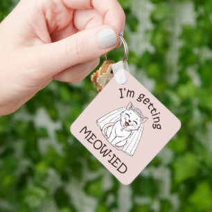 I'm Getting Meow-ied! Key Ring
