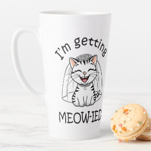I'm Getting Meow-ied! Latte Mug