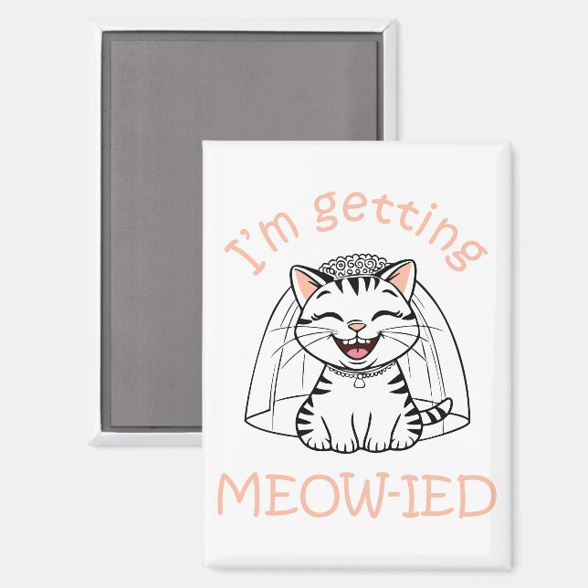 I'm Getting Meow-ied! Magnet (Front/Back)