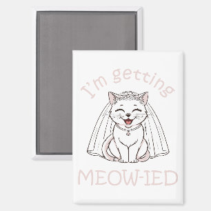 I'm Getting Meow-ied! Magnet
