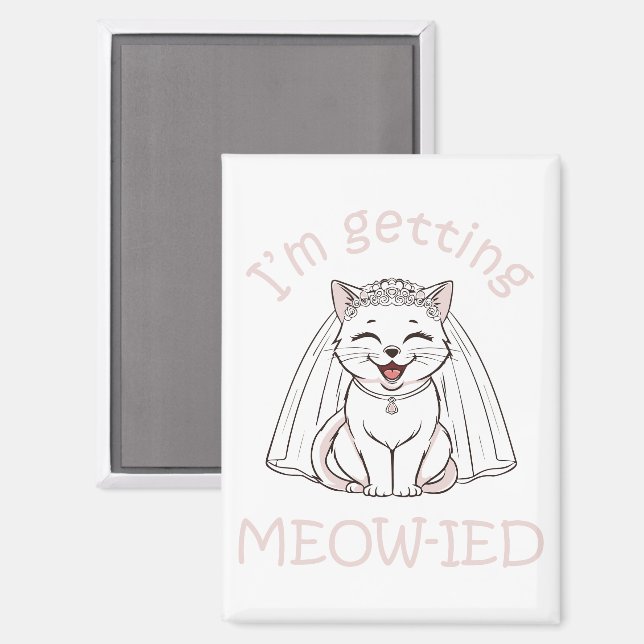 I'm Getting Meow-ied! Magnet (Front/Back)