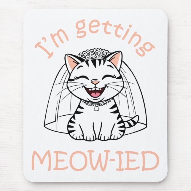I'm Getting Meow-ied! Mouse Pad (Front)