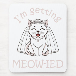 I'm Getting Meow-ied! Mouse Pad