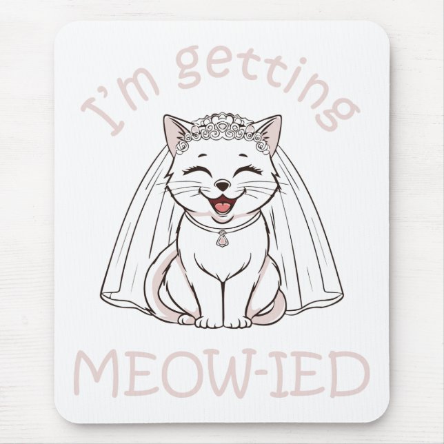 I'm Getting Meow-ied! Mouse Pad (Front)
