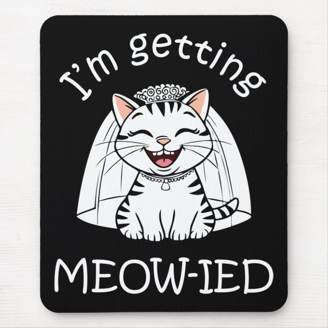 I'm Getting Meow-ied! Mouse Pad (Front)