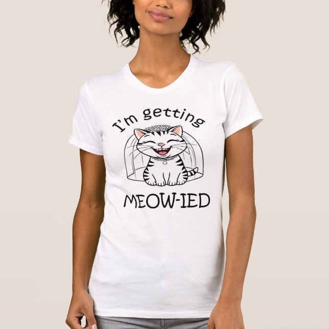 I'm Getting Meow-ied! T-Shirt (Front)